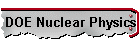 DOE Nuclear Physics